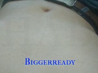 Biggerready