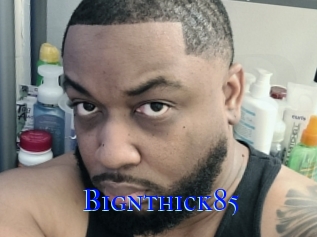 Bignthick85