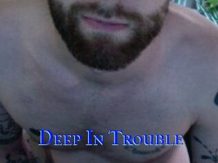 Deep_In_Trouble