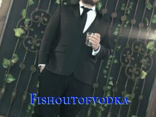 Fishoutofvodka