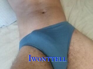 Iwonttell