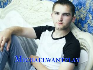 Michaelwantplay