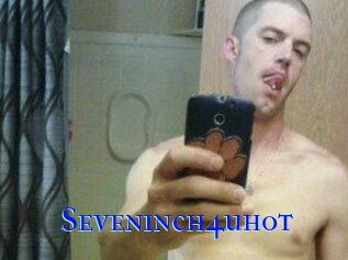 Seveninch4uhot