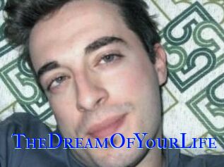 TheDreamOfYourLife