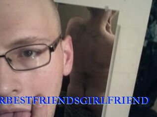 Yourbestfriendsgirlfriend